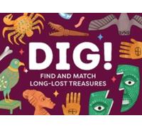 Dig! : Find and Match the Long-Lost Treasures