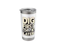 Dig First Think Later Funny Squirrel Stainless Steel Insulated Tumbler
