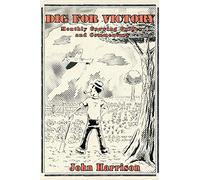 Dig for Victory; Monthly Growing Guides and Commentary