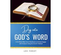 Dig into God's Word: A 52-Week Bible Study Workbook to Actively Engage with Scripture Using the S.O.A.P. Method