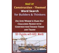 Dig Into Words! A Hard Hat Challenge Packed with Construction-Themed Terms and Trades: Dig Into Words! A Hard Hat Challenge Packed with Construction-Themed Terms and Trades