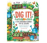 Dig It! A Fun Gardening Planner for All Seasons