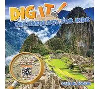 Dig It!: Archaeology for Kids