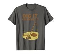 Dig It Or Regret It Metal Detecting Fun T-Shirt