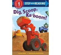 Dig, Scoop, Ka-boom! (Step into Reading)