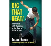 Dig That Beat! – Interviews with Musicians at the Root of Rock 'n' Roll