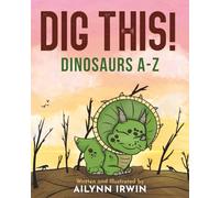 Dig This! Dinosaurs A-Z