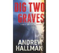 Dig Two Graves: A Noir Thriller of Revenge