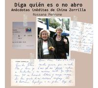 Diga quién es o no abro: Anécdotas inéditas de China Zorrilla