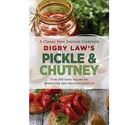 Digby Law's Pickle and Chutney Cookbook: A New Zealand Classic (Digby Law Cookbooks)