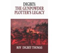 Digby: The Gunpowder Plotter's Legacy