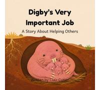 Digby's Very Important Job: A Story About Helping Others (Mole Rat Town)