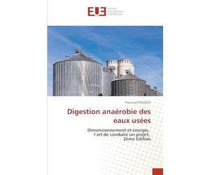 Digestion anaérobie des eaux usées: Dimensionnement et énergie, l'art de conduire un projet, 2ème Édition