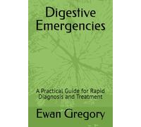 Digestive Emergencies: A Practical Guide for Rapid Diagnosis and Treatment