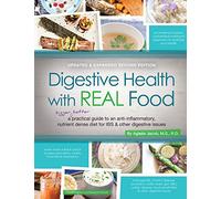 Digestive Health With Real Food: A Bigger, Better Practical Guide to Anti-inflammatory, Nutrient Dense Diet for Ibs & Other Digestive Issues