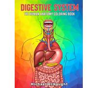 Digestive System: The Human Anatomy Coloring Book (The Human Body Coloring Book Series)