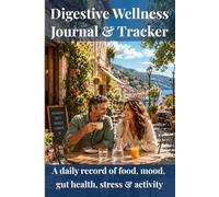 Digestive Wellness Journal & Tracker: A daily record of food, mood, gut health, stress & activity