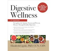 Digestive Wellness: Strengthen the Immune System and Prevent Disease Through Healthy Digestion, Fifth Edition: (5th edition)