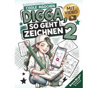 Digga, so geht Zeichnen lernen 2 - Next Level für Mädchen ab 12: Mitmach-Zeichenbuch mit coolen Schritt für Schritt-Motiven, Video-Anleitungen & Challenges