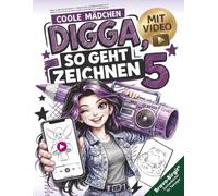 Digga, so geht Zeichnen lernen 5 - Zeichnen lernen mit Videos für Kinder ab 12: Mädchen-Zeichenbuch mit coolen Schritt für Schritt Motiven zum Nachzeichnen (Digga-Zeichenbuchreihe)