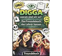 Digga, warum sind wir so? Das Freundebuch, das Lehrer hassen: 4 Layouts, 32 Freunde und jede Menge Erinnerungen - gemacht für Teens von heute (Freundebücher der heutigen Zeit)