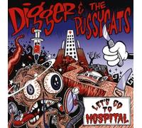 Digger And The Pussycats - Let's Go to Hospital