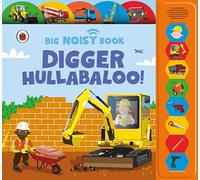 Digger Hullabaloo! Ladybird Big Noisy Book : A Ladybird Noisy Book