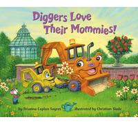 Diggers Love Their Mommies! (Where Do...Series)