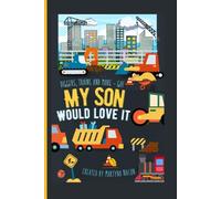 Diggers, trains and more - go! MY SON WOULD LOVE IT.: Children book with coloring pages and story time. 112 pages of fun. Age 3+