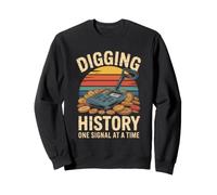 Diggin History One Signal At A Time Metal Detecting Sweatshirt