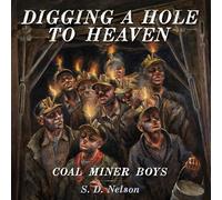 Digging a Hole to Heaven: Coal Miner Boys