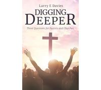 Digging Deeper: Three Questions for Pastors and Churches