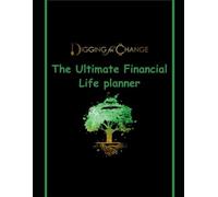 Digging For Change: The Ultimate Life and Financial Planner