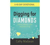 Digging for Diamonds: A 40-Day Devotional - Finding Treasure in the Messiness of Life