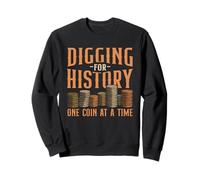 Digging For History One Coin At A Time Collector Sweatshirt