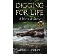 Digging For Life: 4 Years A Slave