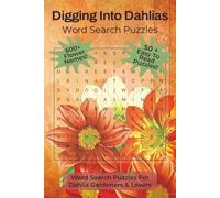 Digging Into Dahlias Word Search Puzzles: Word Search Puzzles with Easy To Read Print about Dahlias, Flowers, and Plants | 6x9 inches, 112 Pages | 50+ ... Gift for Vacations, Holidays, and Relaxation