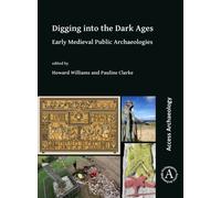 Digging into the Dark Ages : Early Medieval Public Archaeologies