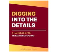 Digging Into the Details: A Handbook for Scrutinizing Books