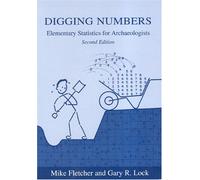 Digging Numbers: Elementary statistics for archaeologists, Second edition: 33 (Oxford University School of Archaeology Monograph)