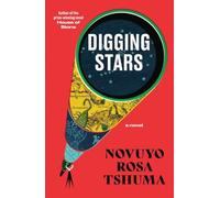 Digging Stars: A Novel