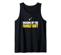 Digging Up The Family Dirt Genealogist Ancestry Researcher Tank Top