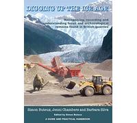 Digging up the Ice Age: Recognising, recording and understanding fossil and archaeological remains found in British quarries. A Guide and Practical Handbook