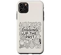 Digging Up the Past - Archaeology & History Lover Case for iPhone 11 Pro Max