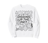 Digging Up the Past - Archaeology & History Lover Sweatshirt