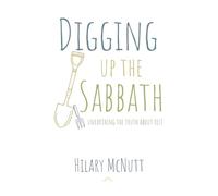 Digging Up The Sabbath: Unearthing the Truth About Rest