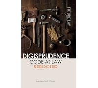 Digisprudence: Code as Law Rebooted (Future Law: Challenges for Law, Technology and Culture)