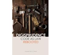 Digisprudence: Code as Law Rebooted (Future Law)