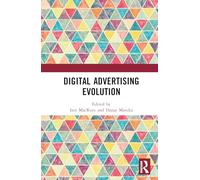Digital Advertising Evolution (Routledge Media and Cultural Studies Handbooks)