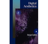 Digital Aesthetics (Published in association with Theory, Culture & Society)
